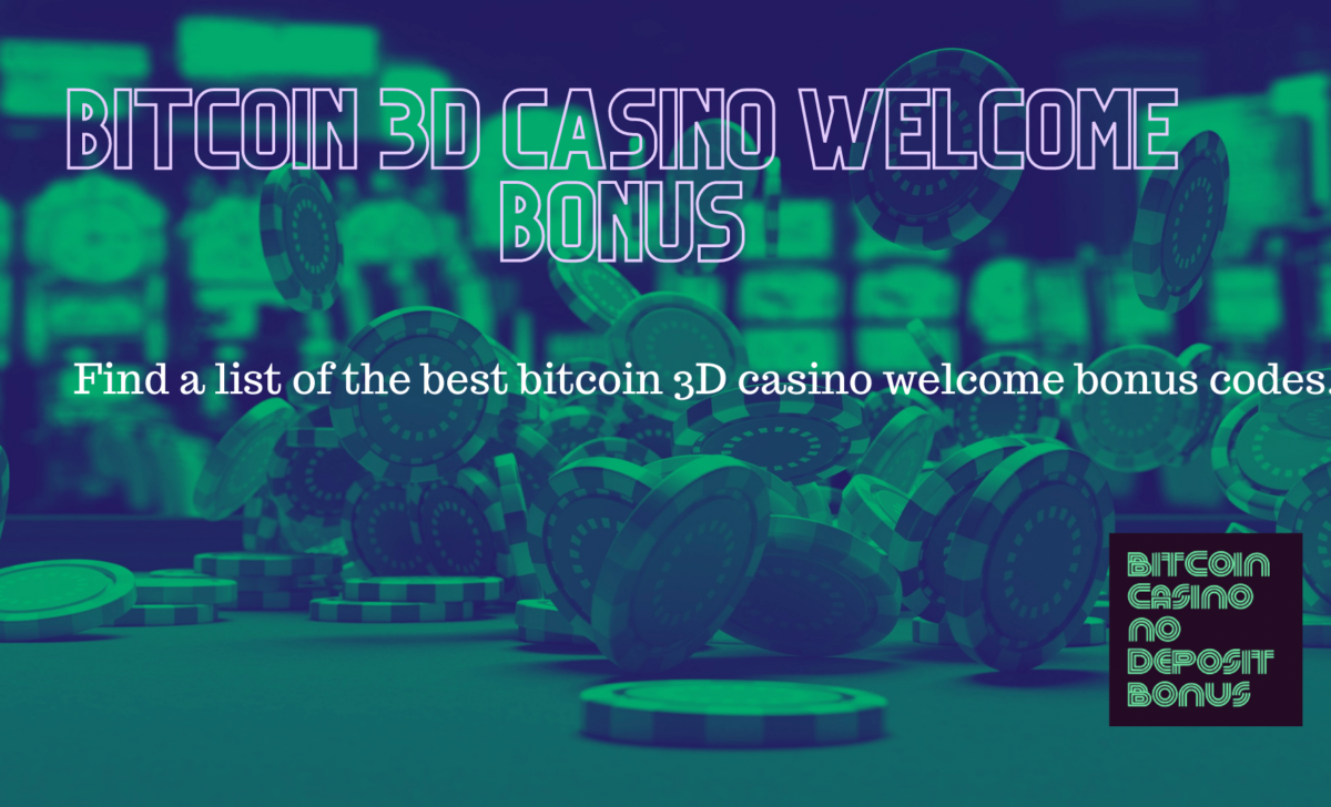 Bitcoin 3D Casino And Slots Welcome Bonus Codes