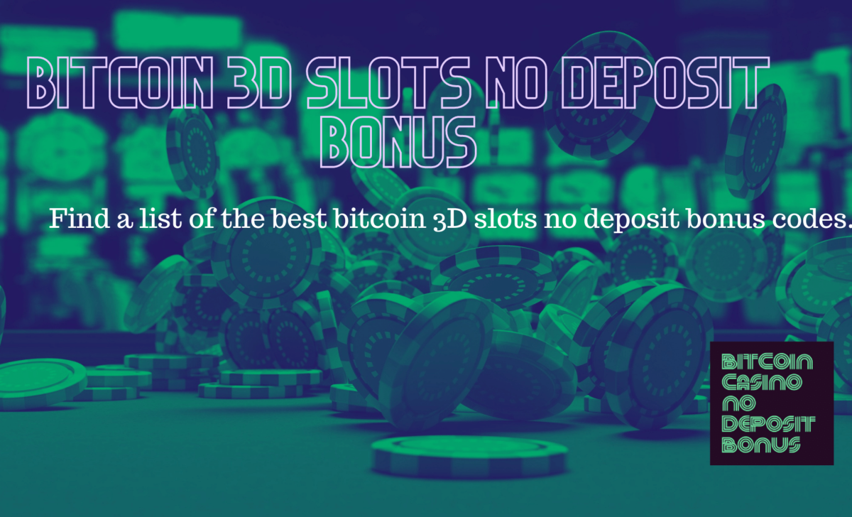 Bitcoin 3D Casino No Deposit Bonus Codes