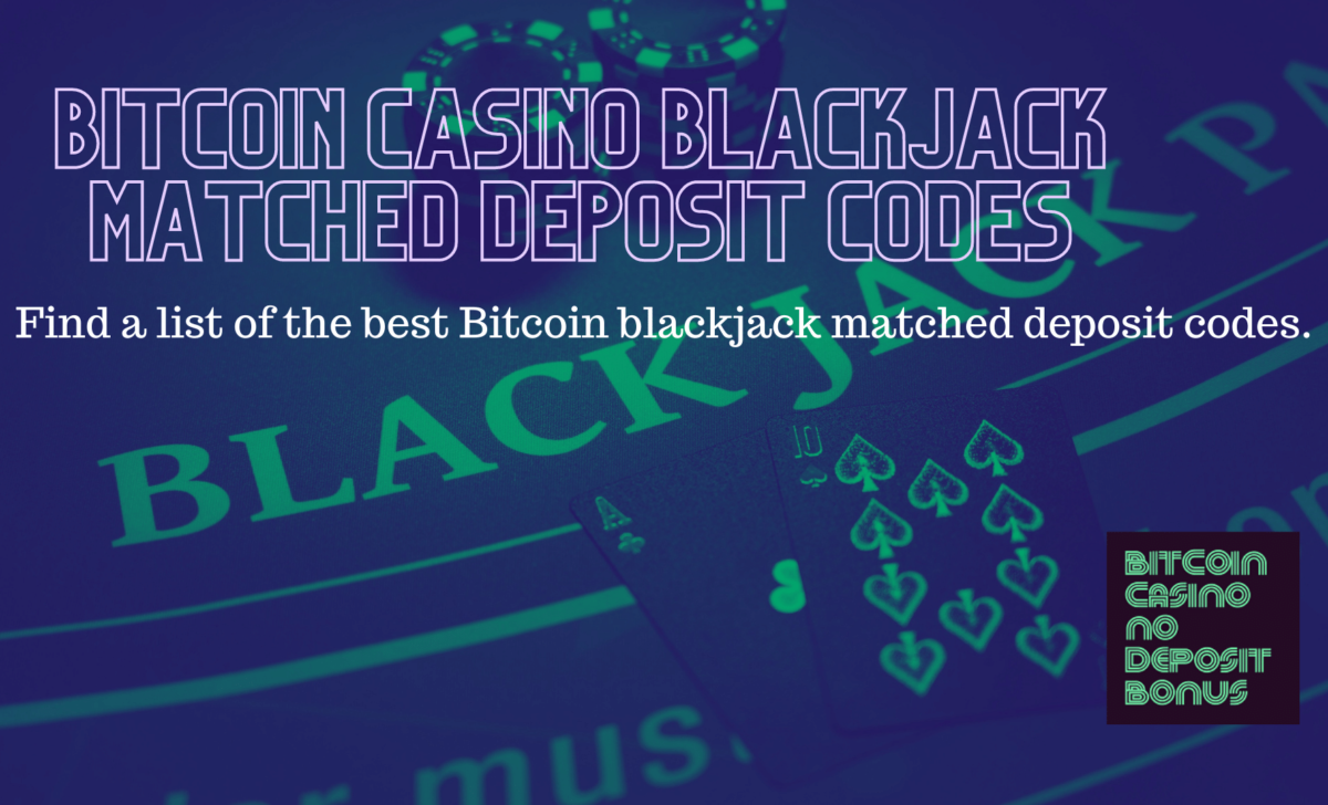 Bitcoin Casino Blackjack Matched Deposit Codes