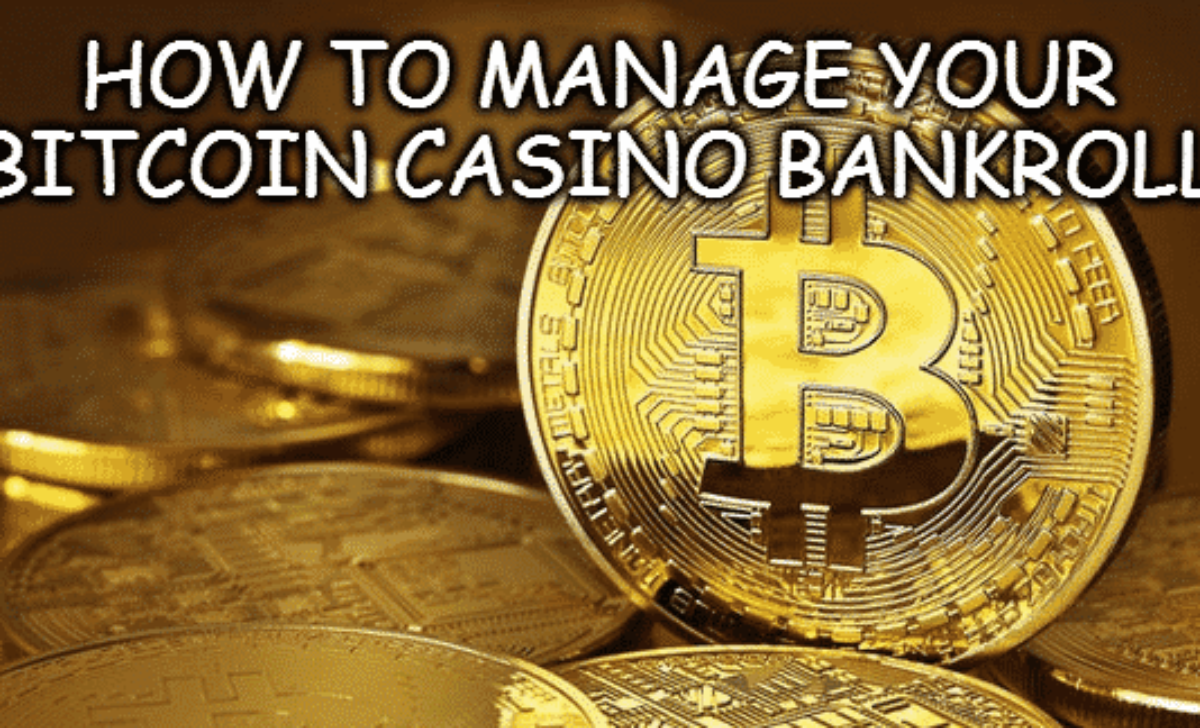 How To Manage Your Bitcoin Casino Bankroll