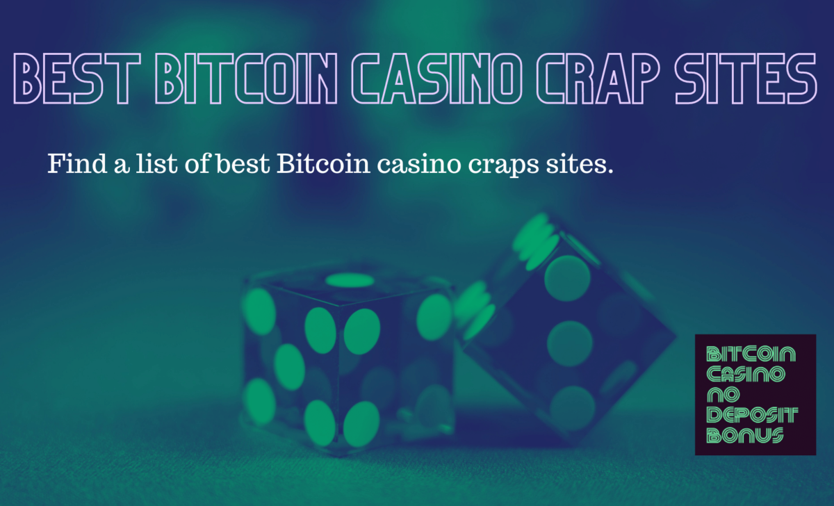 Best Bitcoin Casino Crap Sites And Bonuses Of 2022