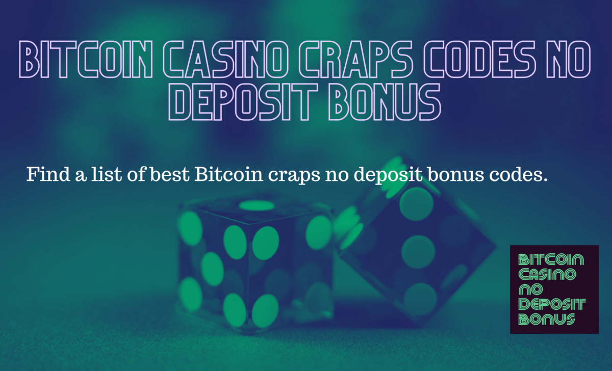 Bitcoin Casino Craps No Deposit Bonus Codes 2022