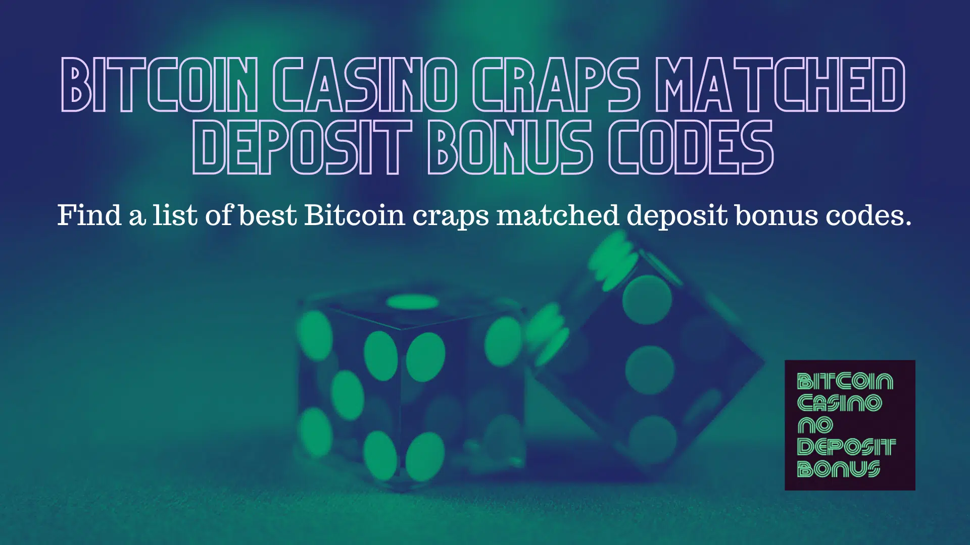 You are currently viewing Bitcoin Casino Craps Matched Deposit Bonus Codes 2022