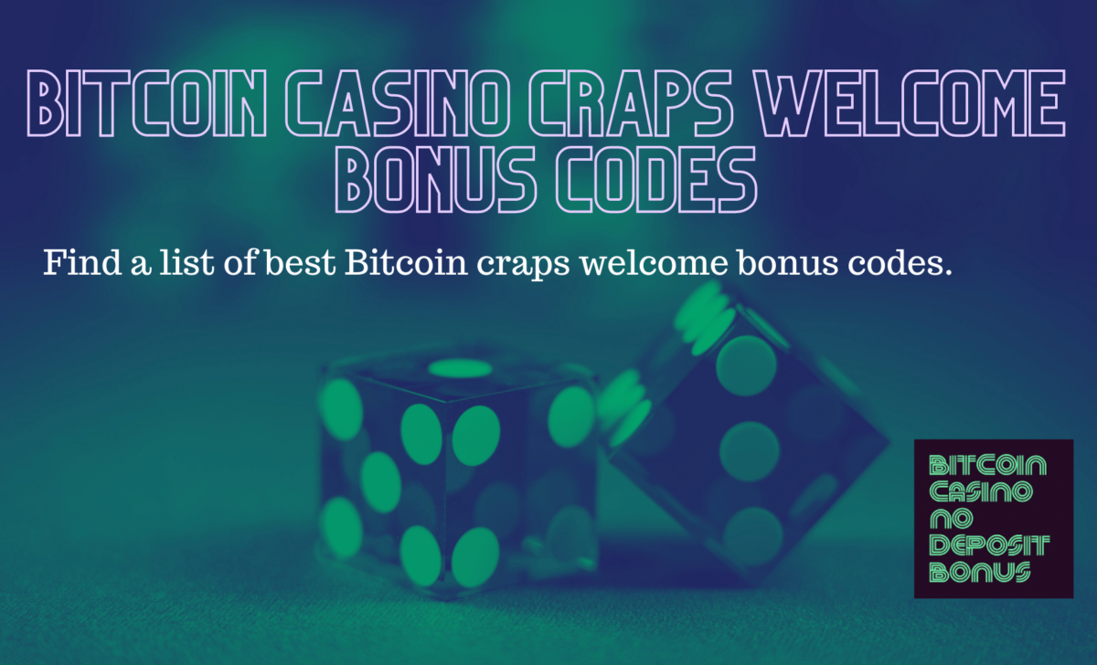 Bitcoin Casino Craps Welcome Bonus Codes 2022