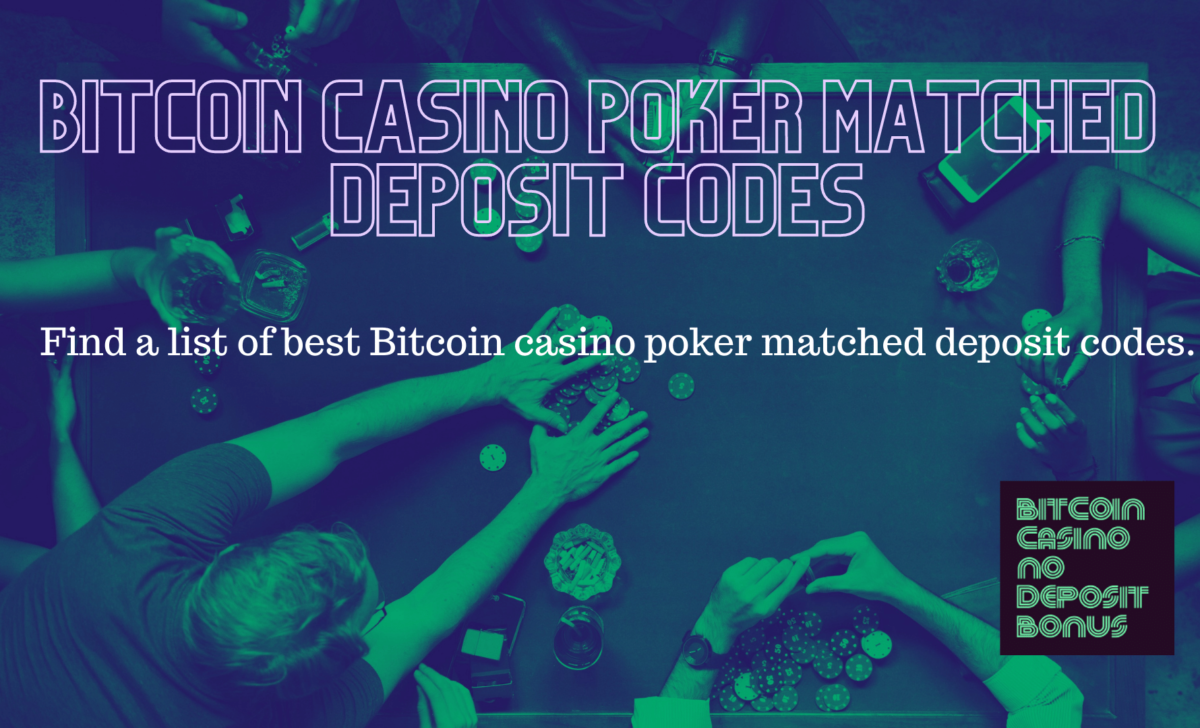 Bitcoin Casino Poker Matched Deposit Codes 2022