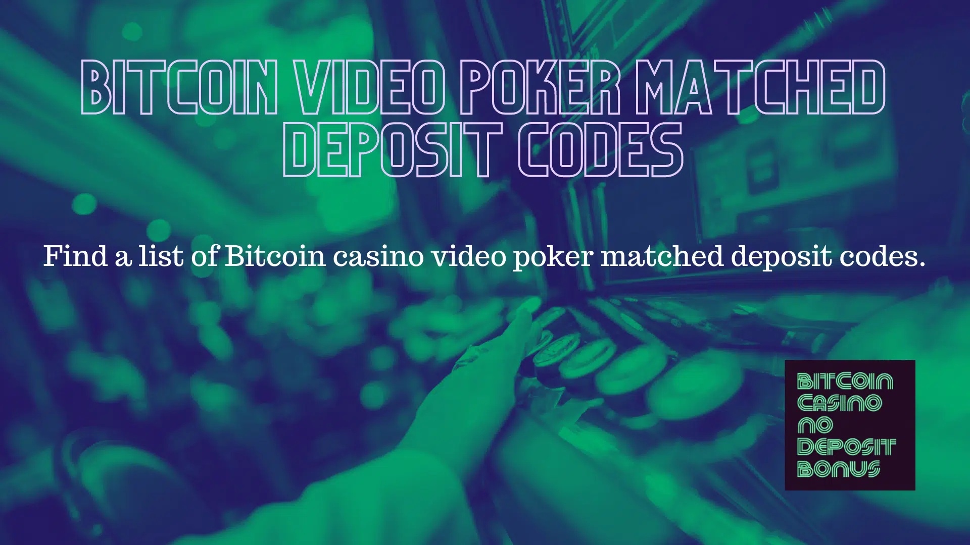 You are currently viewing Bitcoin Casino Video Poker Matched Deposit Codes 2022