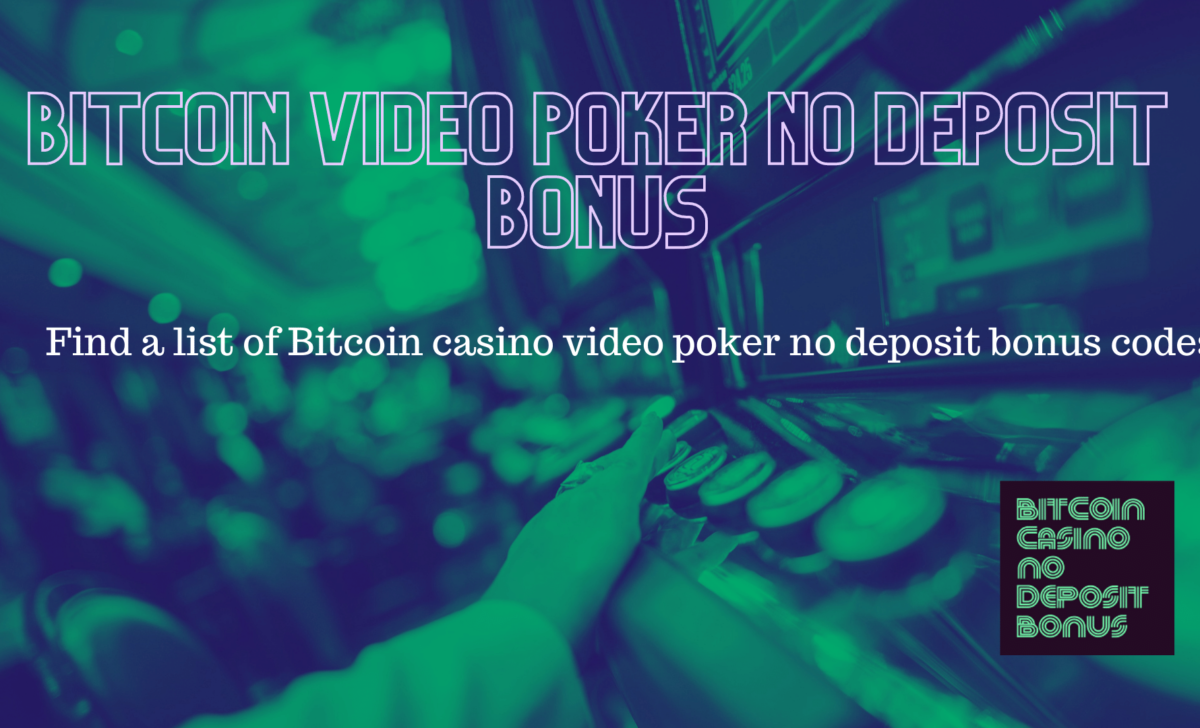 Bitcoin Casino Video Poker No Deposit Bonus Codes 2022