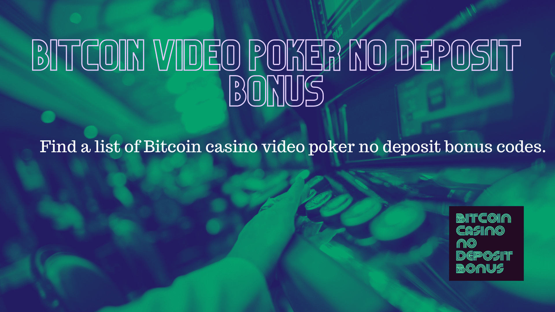 You are currently viewing Bitcoin Casino Video Poker No Deposit Bonus Codes 2022